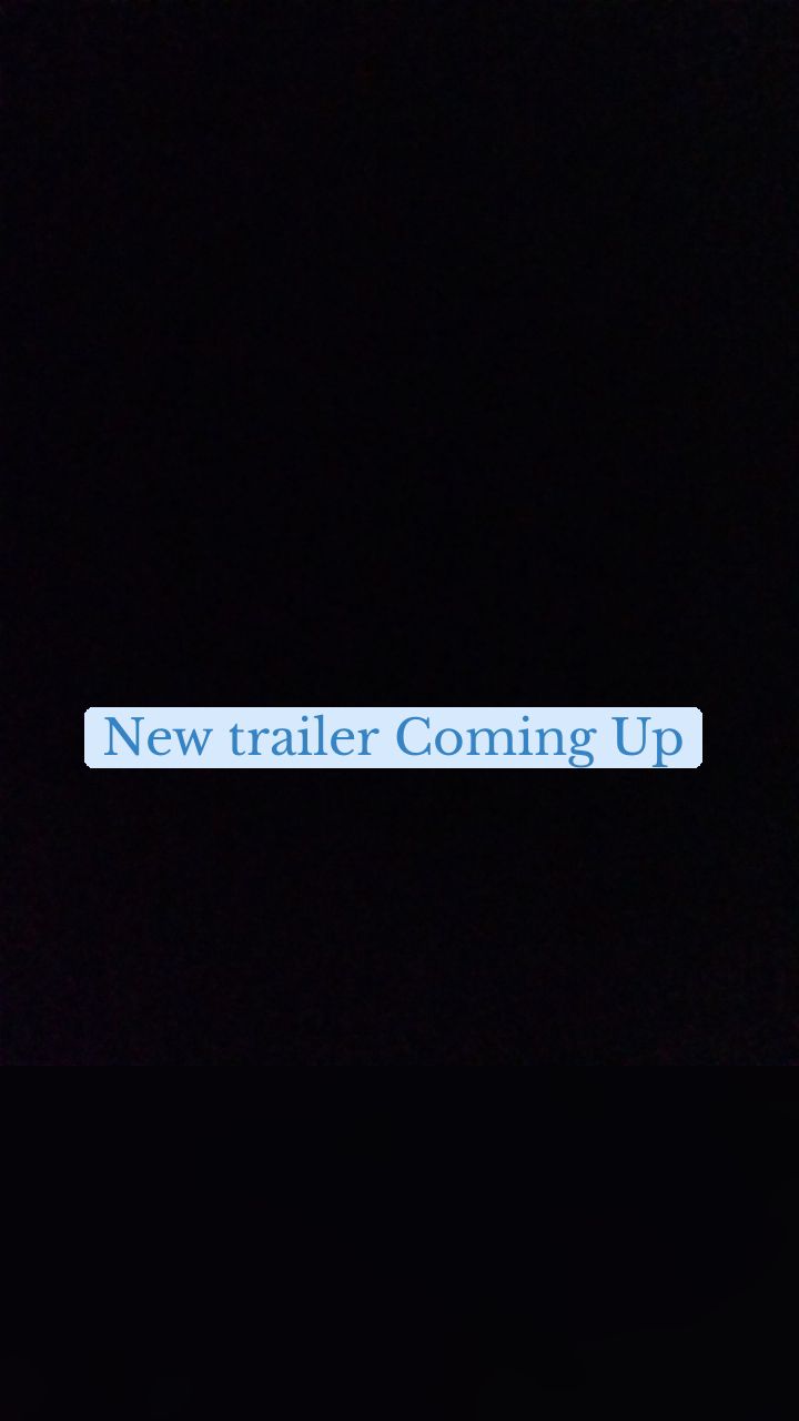 New trailer Coming Up